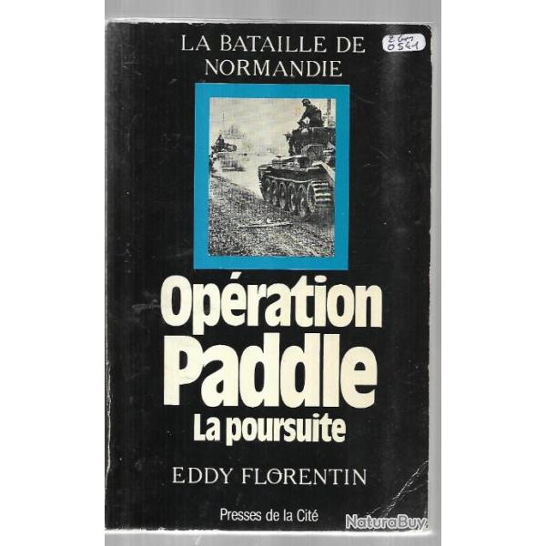 la bataille de normandie 2 .opration paddle la poursuite  eddy florentin . dbarquement 6 juin 1944