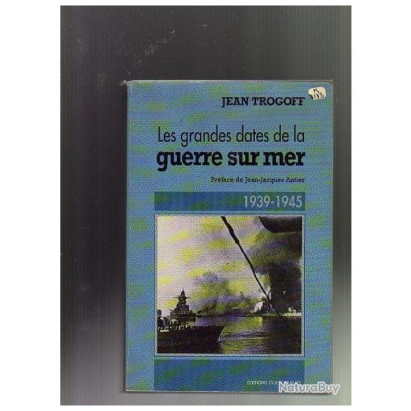 les grandes dates de la guerre sur mer . 1939-1945. marine de guerre . kriegsmarine , navy