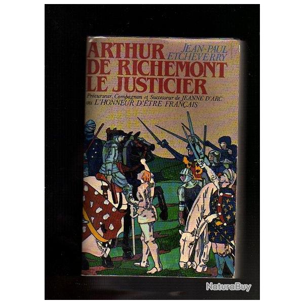 arthur de richemont le justicier . prcurseur ,compagnon et successeur de jeanne d'arc . moyen-age.