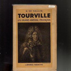 tourville , un grand amiral français . marine de guerre . de G.de Raulin + livre offert