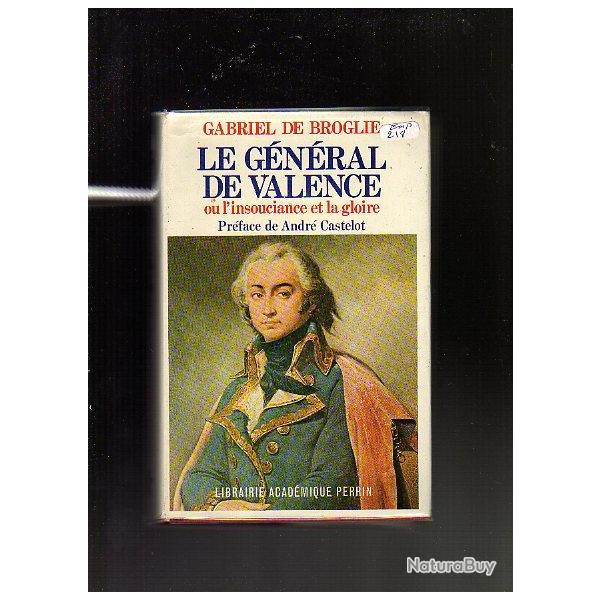 le gnral de valence ou l'insouciance et la gloire . gabriel de broglie .rvolution , empire