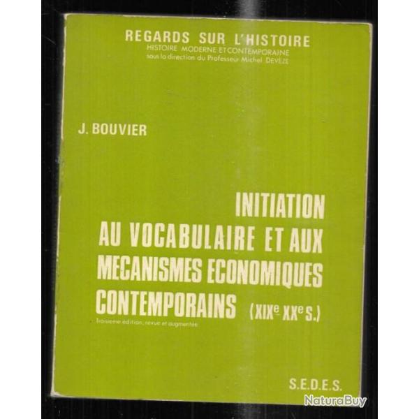 initiation au vocabulaire et aux mcanismes conomiques contemporains (XIXe-XXe s.) de j.bouvier