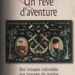 un rêve d'aventure 1900-2000 , des troupes coloniales aux troupes de marine