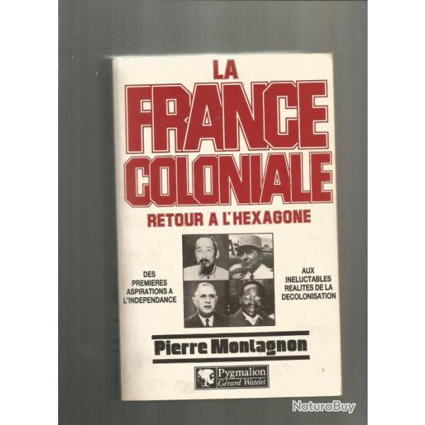 La France coloniale Tome 2 - Retour  l'Hexagone