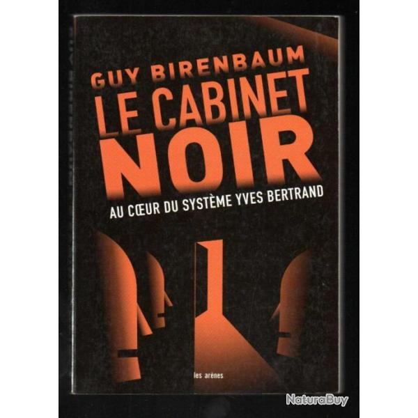 guy birenbaum le cabinet noir au coeur du systme yves bertrand