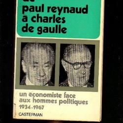 De paul raynaud à charles de gaulle,un économiste face aux hommes politiques 1934-1967