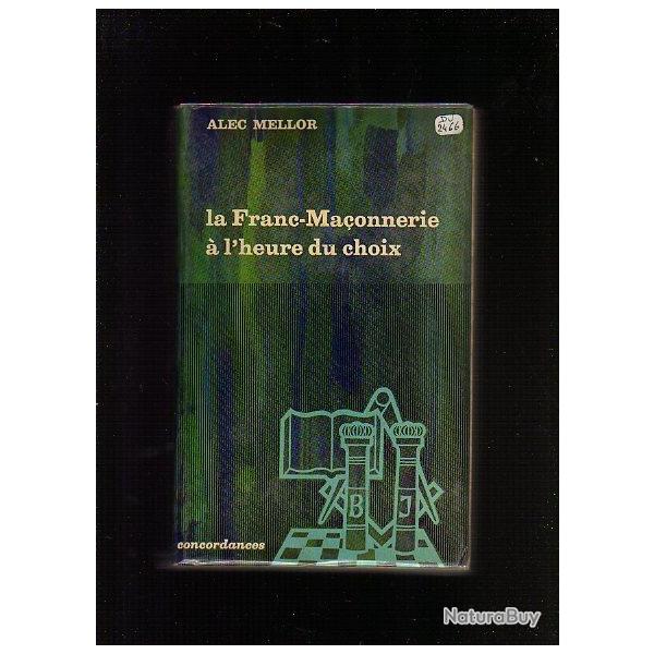 La franc-maonnerie  l'heure du choix..d'alec mellor