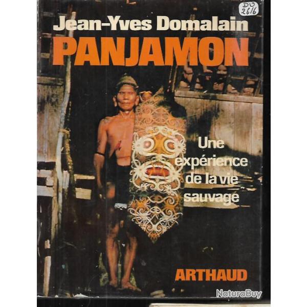 Panjamon une exprience de la vie sauvage , jean-yves domalain  indonsie .tribu dayak