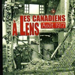 les canadiens à lens . aout 1917. guerre 1914-1918