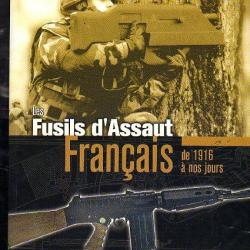 les fusils d'assaut français de 1916 à nos jours . de jean huon