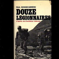 Douze légionnaires. paul bonnecarrère d'après son feuilleton télévisé