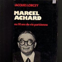 Marcel achard ou 50 ans de vie parisienne de jacques lorcey