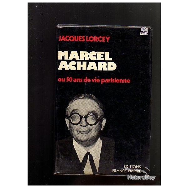 Marcel achard ou 50 ans de vie parisienne de jacques lorcey