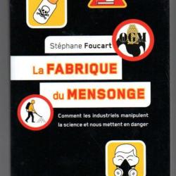 la fabrique du mensonge stéphane foucart comment les industriels manipulent la science et nous mette