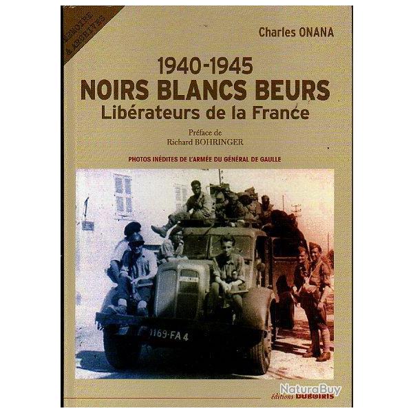 1940-1945 , noirs blancs beurs , librateurs de la france troupes coloniales charles onana