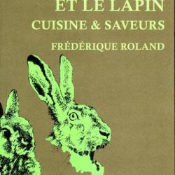 Frédérique Roland. Le lièvre et le lapin. Cuisine & saveurs