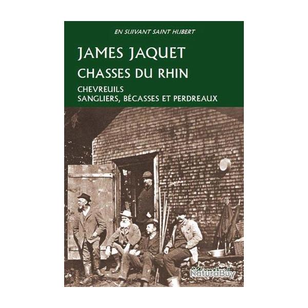 James Jaquet. Chasses du Rhin. Alsace. Chevreuil, sanglier, bcasse, perdreau