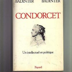 condorcet.un intellectuel en politique  (1743-1794) d'élisabeth et robert badinter