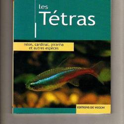 Aquariophilie. les tétras. néon, cardinal,piranha , et autres espèces.