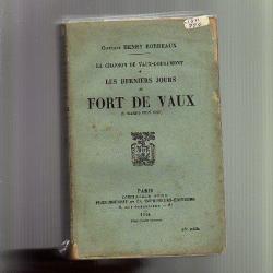Les derniers jours du fort de vaux. capitaine henry bordeaux , 9 mars-7 juin 1916,