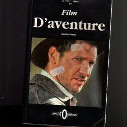 Le petit livre du film d'aventure. pour cinéphiles ou nostalgiques