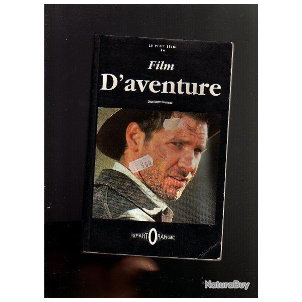 Le petit livre du film d'aventure. pour cinphiles ou nostalgiques