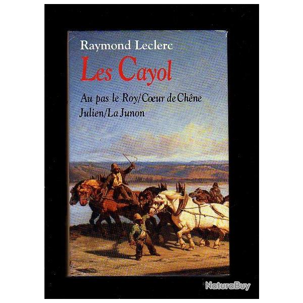 Les cayol. raymond leclerc.roman historique qui se droule  la fin du XVIIIe dans le prigord.