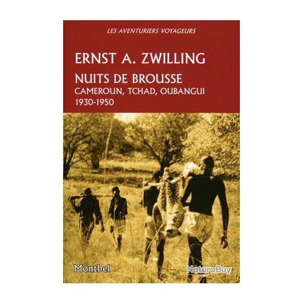 Ernst Zwilling. Nuits de brousse. Cameroun, Tchad, Oubangui. 1930-1950