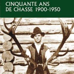 Paul Pálffy. Cinquante ans de chasse. Carpates, Europe centrale, Canada, États-Unis, Inde. 1900-1950