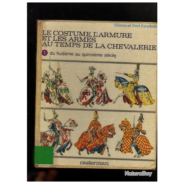 le costume, l'armure et les armes au temps de la chevalerie  Vol I et vol II, fred funcken