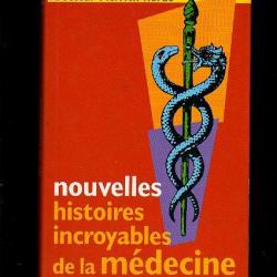 Nouvelles histoires incroyables de la médecine + grandeur et tentations de la médecine jean bernard