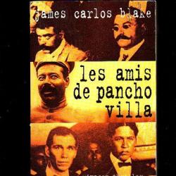 Les amis de pancho villa. de james carlos blake. révolution mexicaine