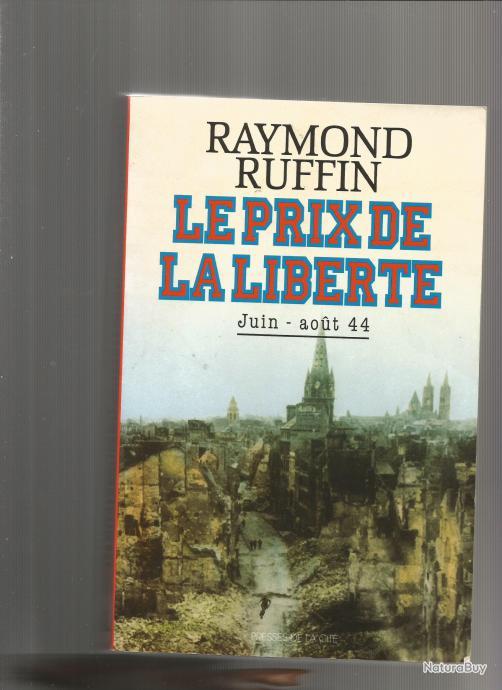 Juin-aout 1944 , le prix de la liberté. de raymond ruffin,la résistance ...