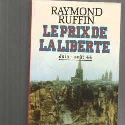 Juin-aout 1944 , le prix de la liberté. de raymond ruffin,la résistance et les populations civiles