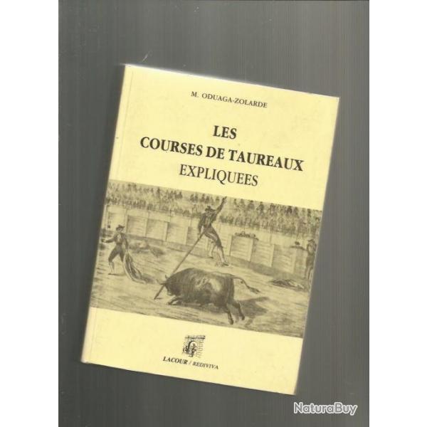 Les courses de taureaux expliques . manuel tauromachique  l'usage des amateurs de courses