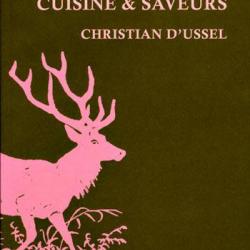 Christian d'Ussel. Le cerf. Cuisine et saveurs