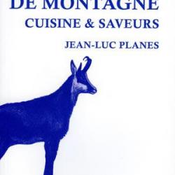 Jean-Luc Planes. Gibier de montagne. Cuisine et saveurs