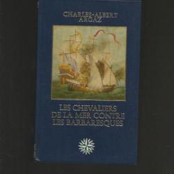 les chevaliers de la mer contre les barbaresques . jean mabire . Marine de guerre à voile .