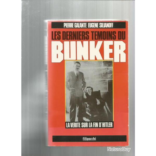 Les derniers tmoins du bunker. la vrit sur la fin d'hitler PIERRE GALANTE ET EUGENE SILIANOFF