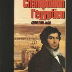 Champollion l'égyptien de christian jacq , roman historique