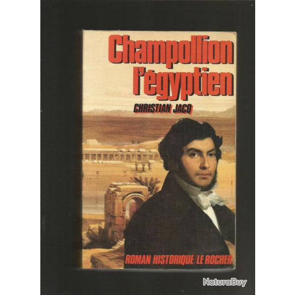Champollion l'gyptien de christian jacq , roman historique