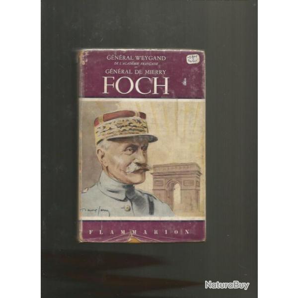 Foch. par les gnraux Weygand et de Mierry Guerre 1914-1918.