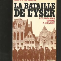 La Bataille de l'Yser. Les fusilliers marins à Dixmude de jean mabire Guerre 1914-1918.