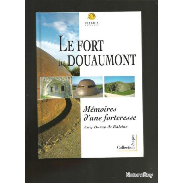 le fort de douaumont , mmoires d'une forteresse. guerre 1914-1918