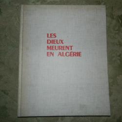 "Les Dieux meurent en Algérie" J. Larteguy photos M. Flament