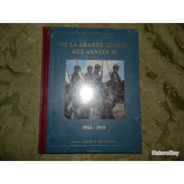 "De la Grande Guerre aux Annes 30 1914 - 1939" A. Castelot - A. Decaux