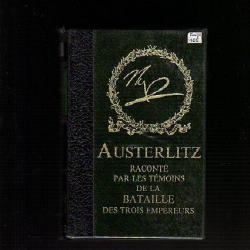 Empire. austerlitz raconté par les témoins de la bataille des 3 empereurs + dvd austerlitz