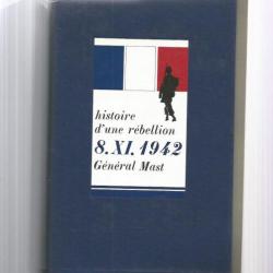 Histoire d'une rebellion 8-11-1942.  du général mast , le débarquement d'alger