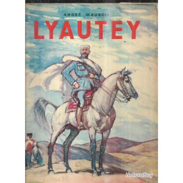 Lyautey. d'Andr Maurois. belle dition moderne + LYAUTEY illustr par henri deluermoz , maurois