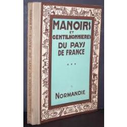 Manoirs et gentilhommières du pays de france volume 3 normandie.